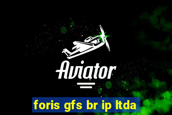 foris gfs br ip ltda